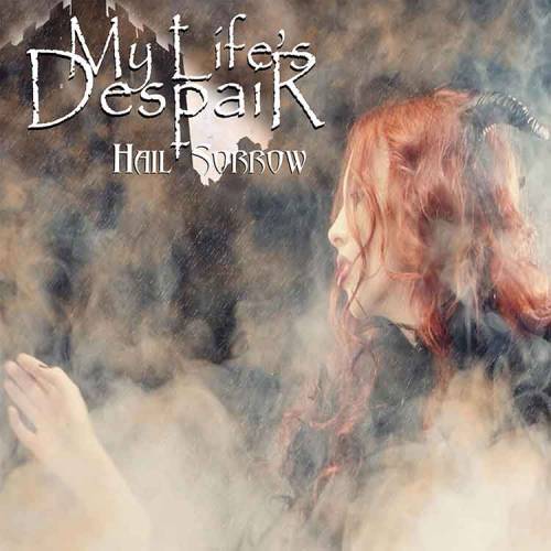 My Life's Despair : Hail Sorrow